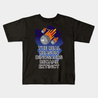 Why dinosaurs went extinct. Kids T-Shirt